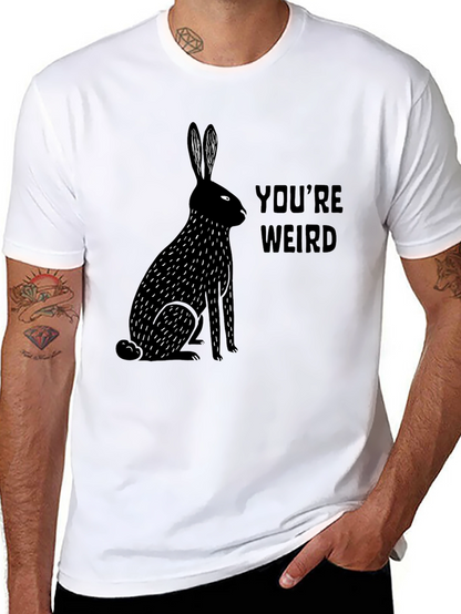 Youre Weird Rabbit Graphic Tee