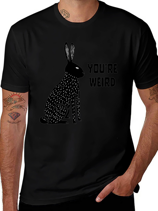 Youre Weird Rabbit Graphic Tee