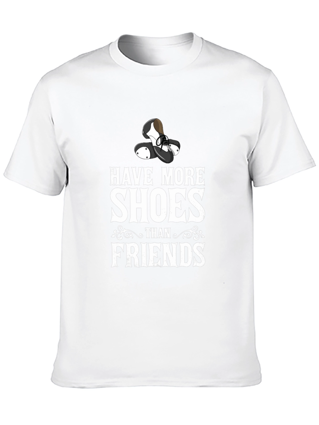 Have More Shoes Than Friends T-Shirt