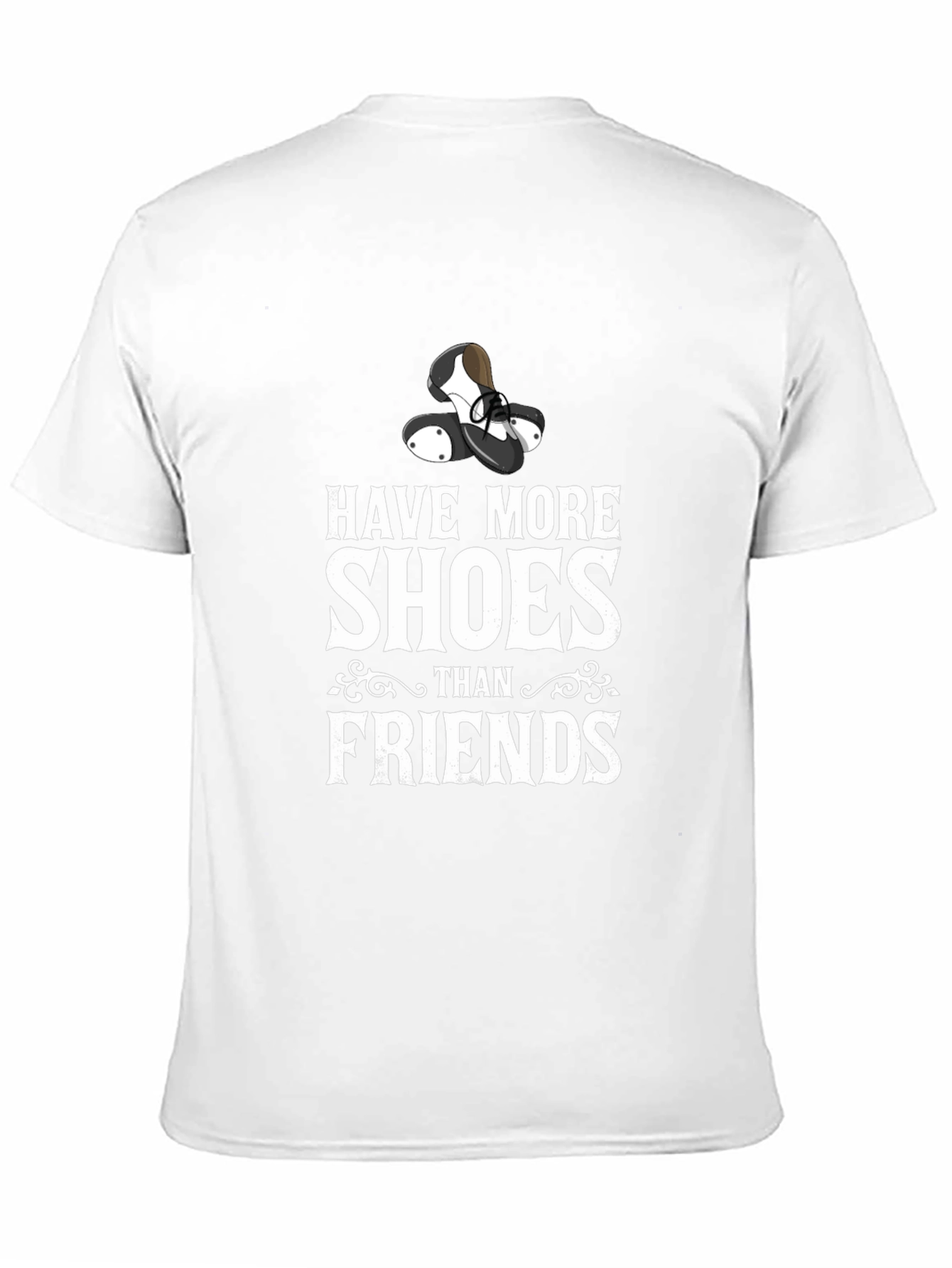 Have More Shoes Than Friends T-Shirt