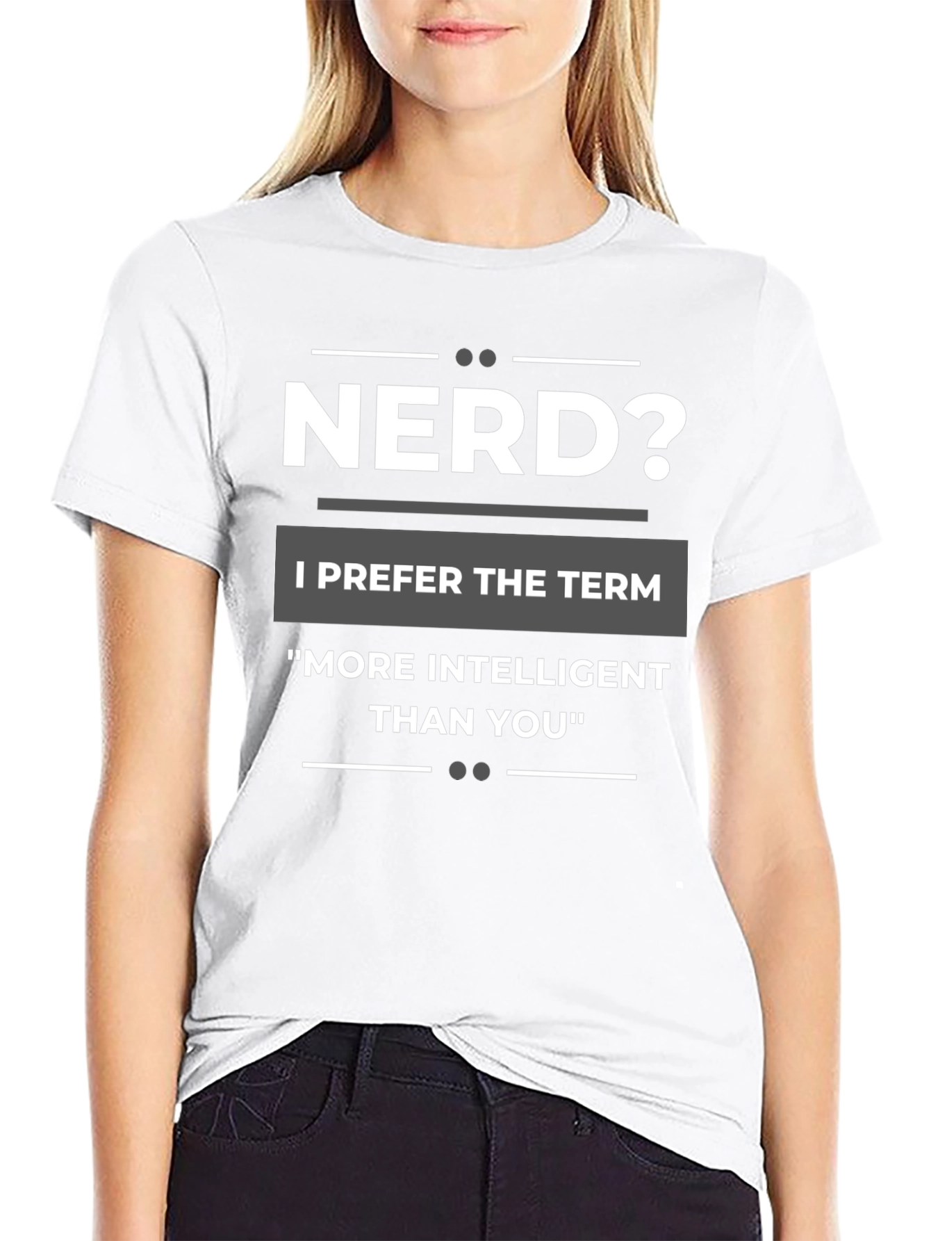 Nerd? T-Shirt - More Intelligent Than You Tee
