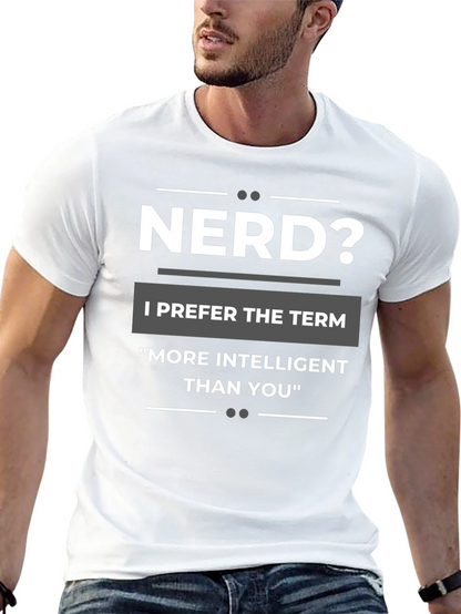 Nerd? T-Shirt - More Intelligent Than You Tee