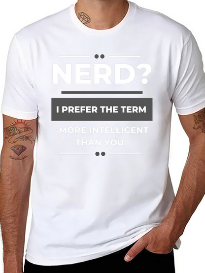 Nerd? T-Shirt - More Intelligent Than You Tee