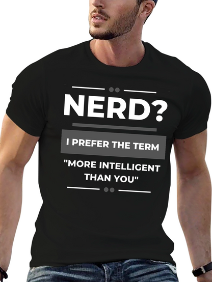Nerd? T-Shirt - More Intelligent Than You Tee