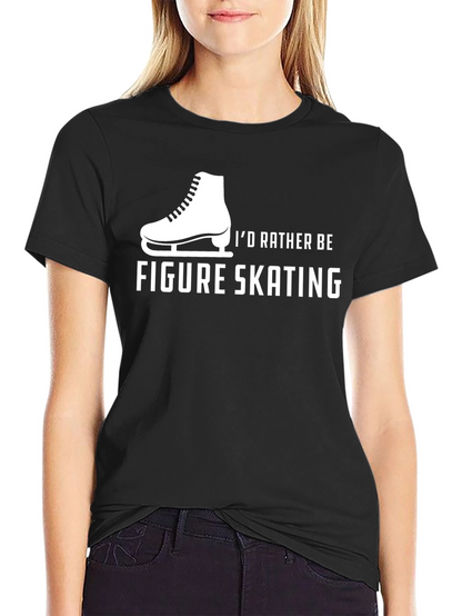 Figure Skating T-Shirt - Id Rather Be Skating