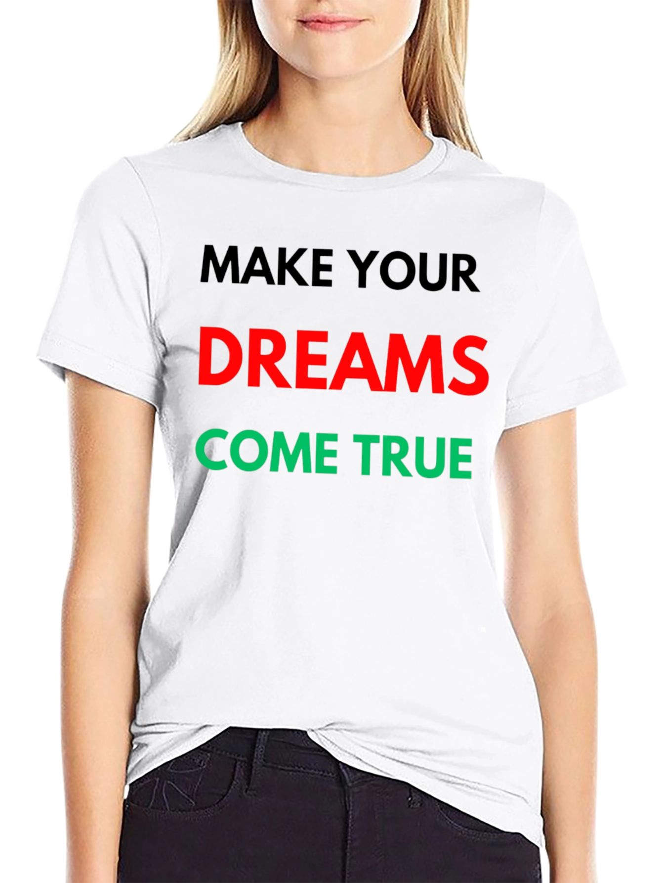 Make Your Dreams Come True Graphic T-Shirt