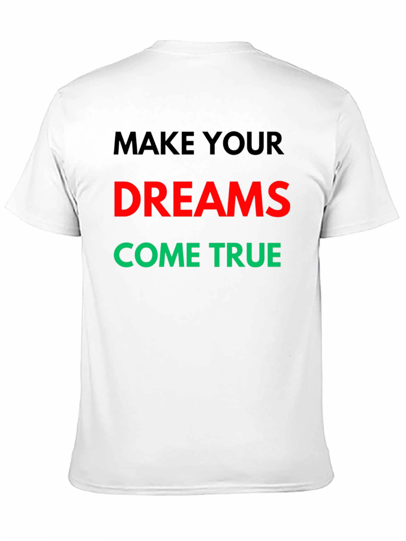 Make Your Dreams Come True Graphic T-Shirt