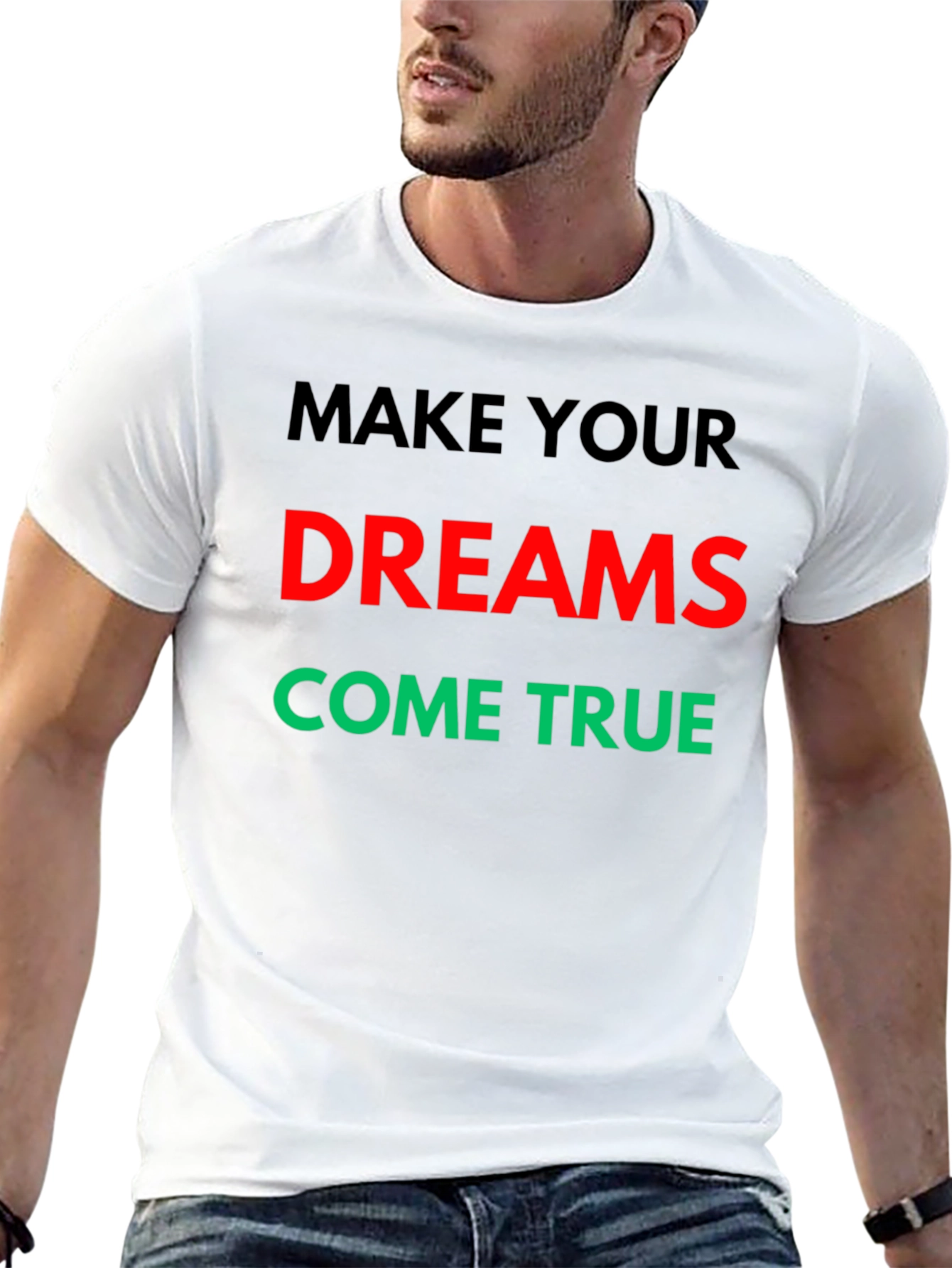 Make Your Dreams Come True Graphic T-Shirt