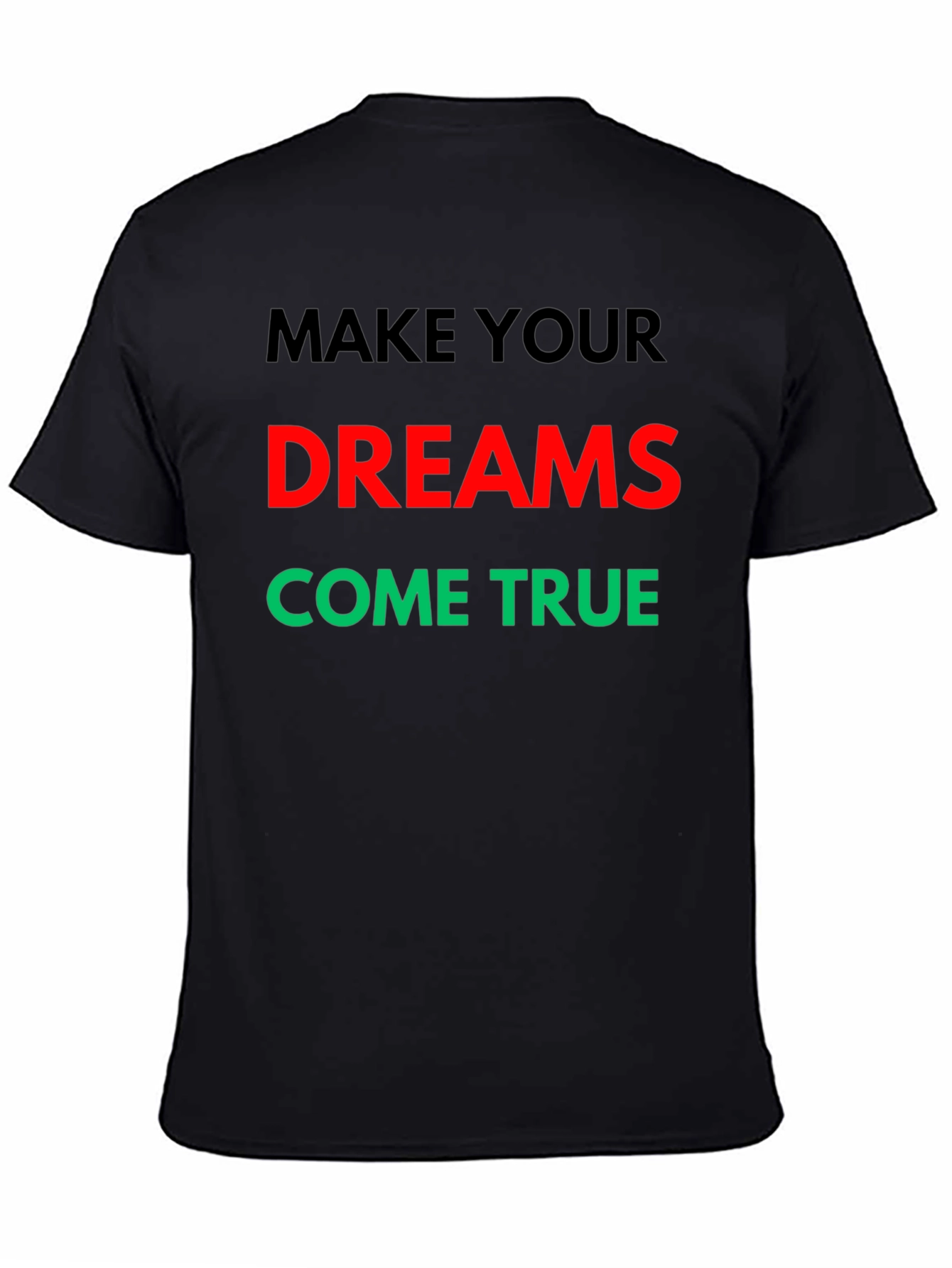 Make Your Dreams Come True Graphic T-Shirt
