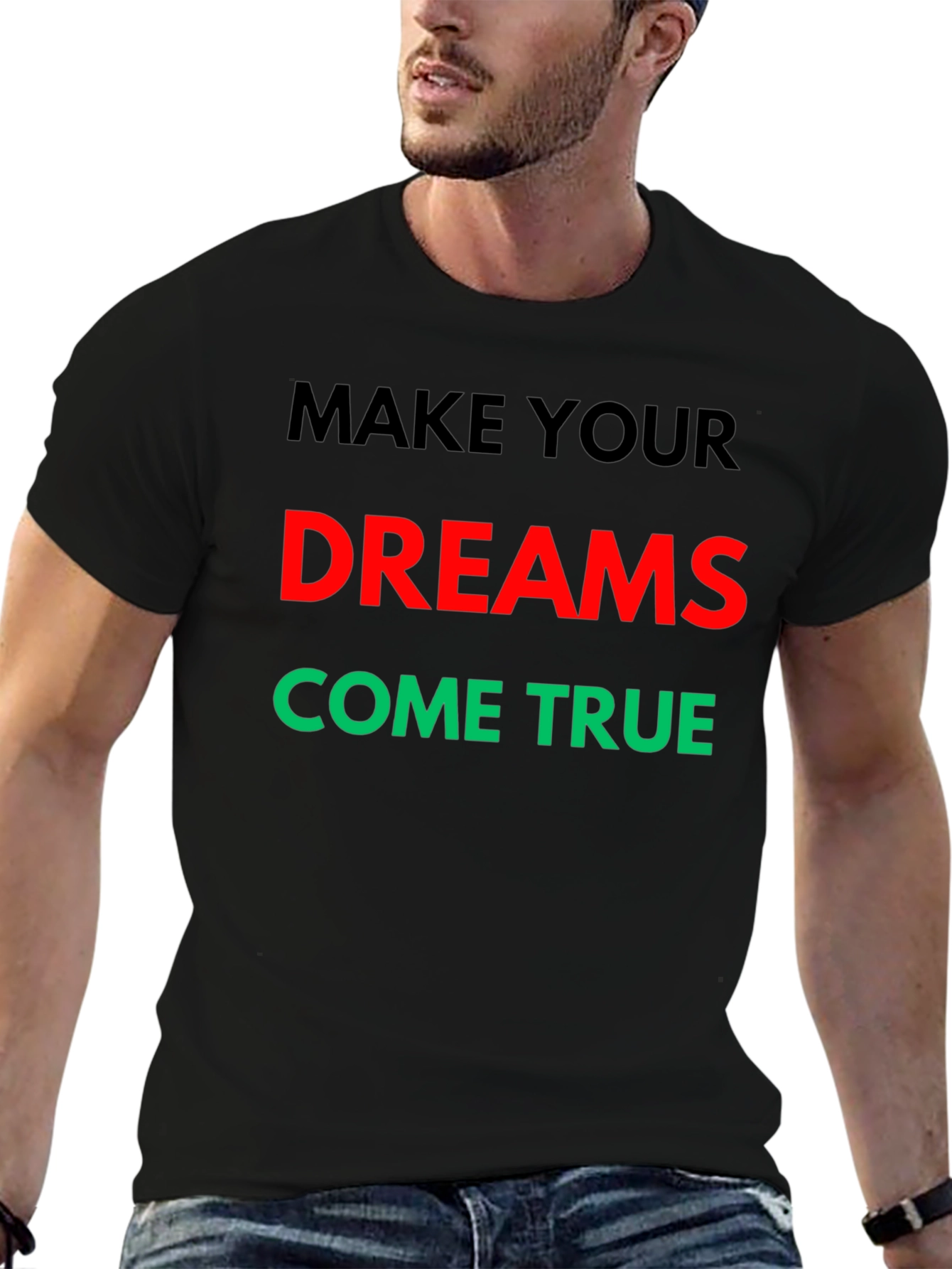 Make Your Dreams Come True Graphic T-Shirt