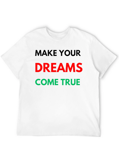 Make Your Dreams Come True Graphic T-Shirt