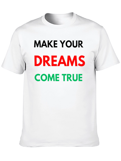 Make Your Dreams Come True Graphic T-Shirt