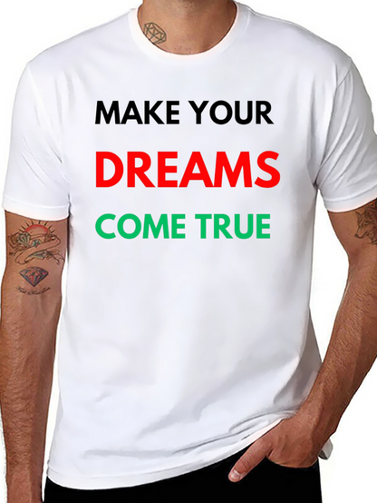 Make Your Dreams Come True Graphic T-Shirt