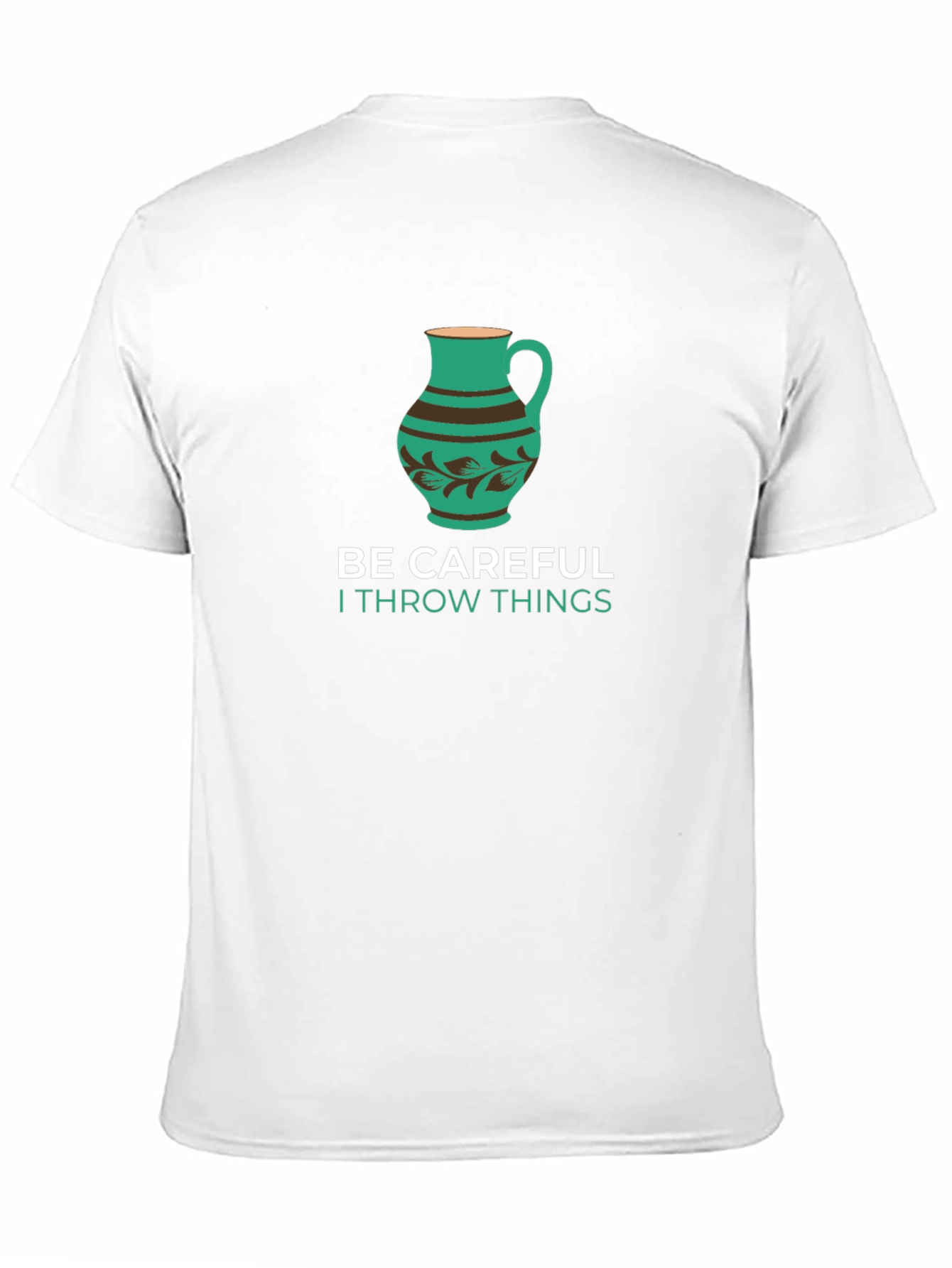 Funny Pottery T-Shirt - Be Careful I Throw Things