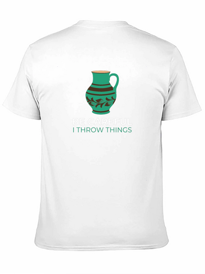 Funny Pottery T-Shirt - Be Careful I Throw Things