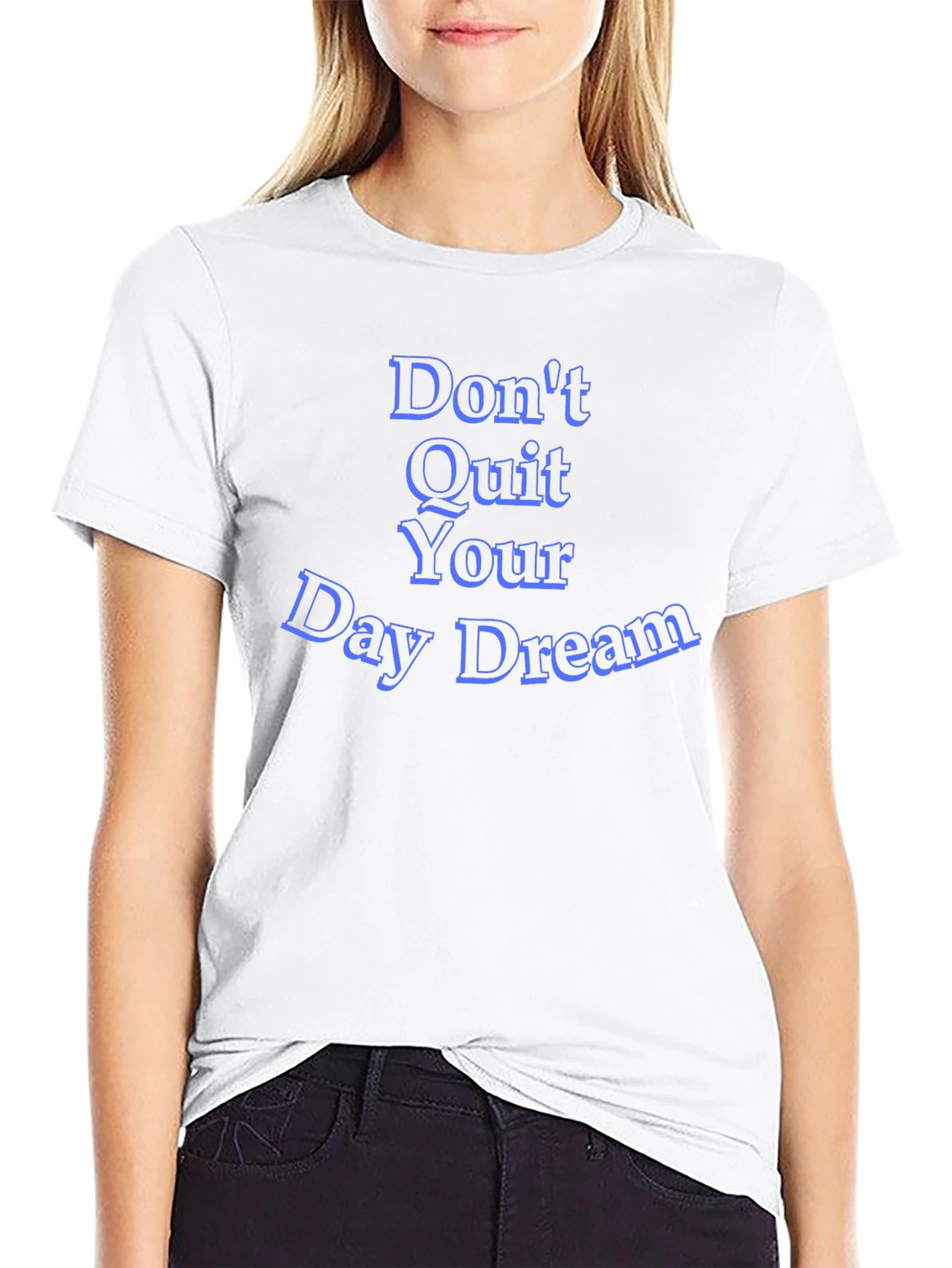 Inspirational Dont Quit Your Day Dream Black T-Shirt