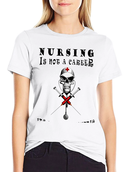 Nursing is not a Career T-Shirt