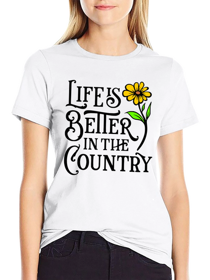 Life is Better in The Country T-Shirt