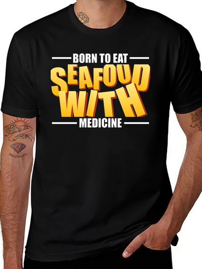 Born To Eat Seafood With Medicine Graphic Tee