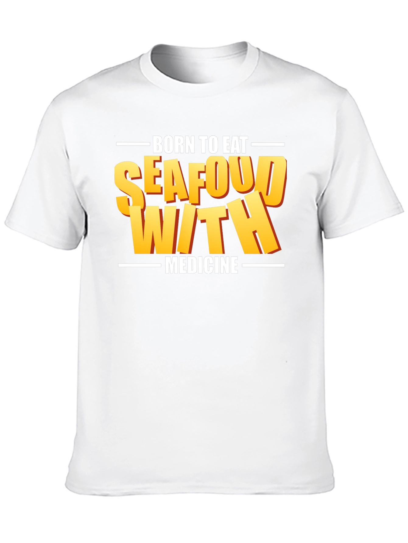 Born To Eat Seafood With Medicine Graphic Tee