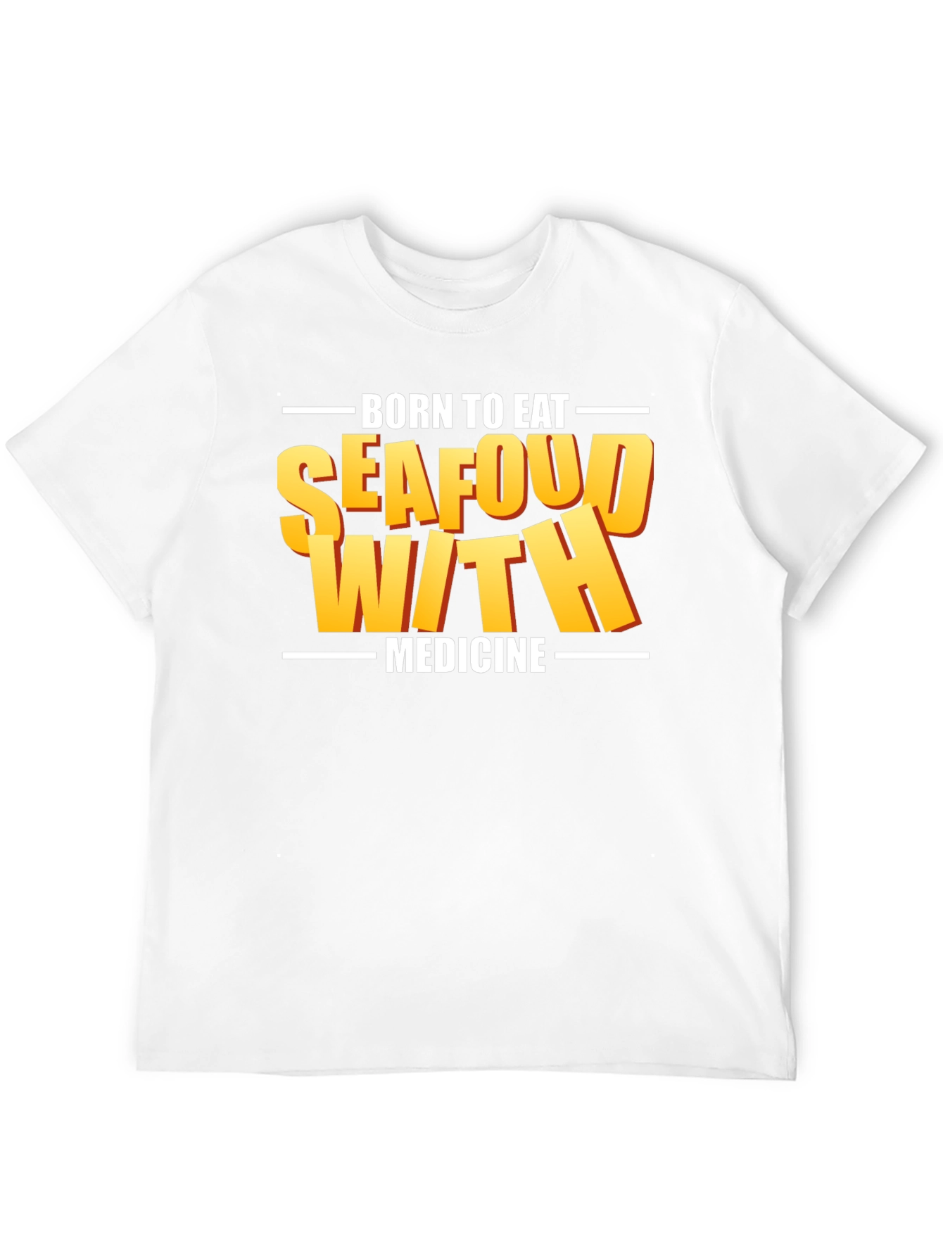 Born To Eat Seafood With Medicine Graphic Tee