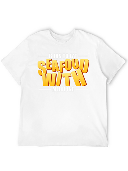Born To Eat Seafood With Medicine Graphic Tee