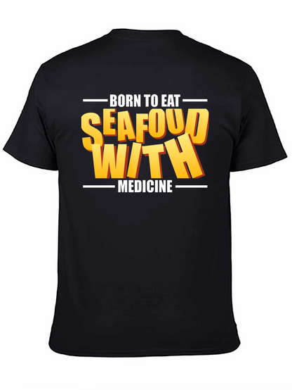 Born To Eat Seafood With Medicine Graphic Tee