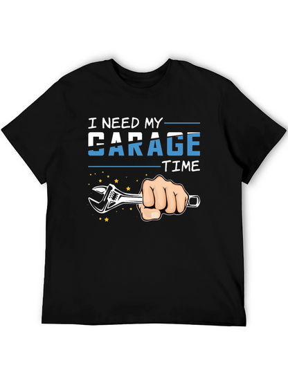 I Need My Garage Time T-Shirt Mechanic Repair