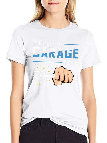 I Need My Garage Time T-Shirt Mechanic Repair