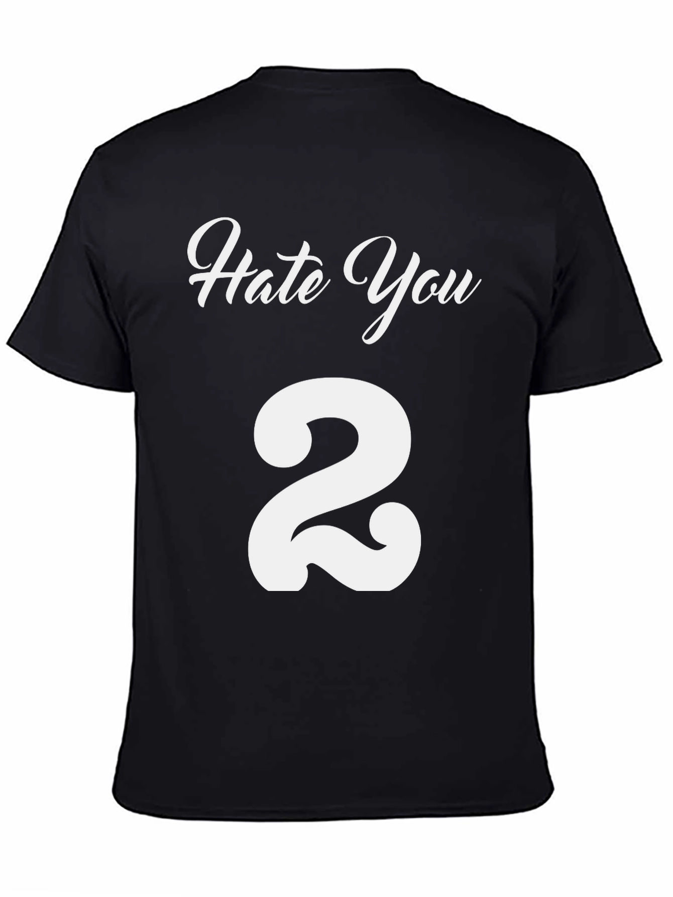 Hate You 2 T-Shirt - Funny Graphic Tee