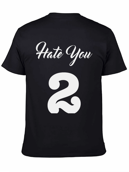 Hate You 2 T-Shirt - Funny Graphic Tee