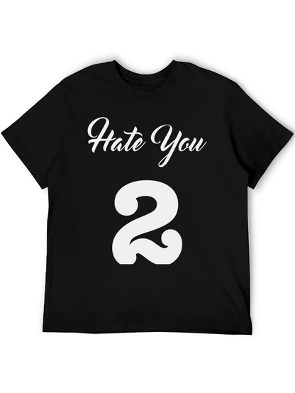 Hate You 2 T-Shirt - Funny Graphic Tee