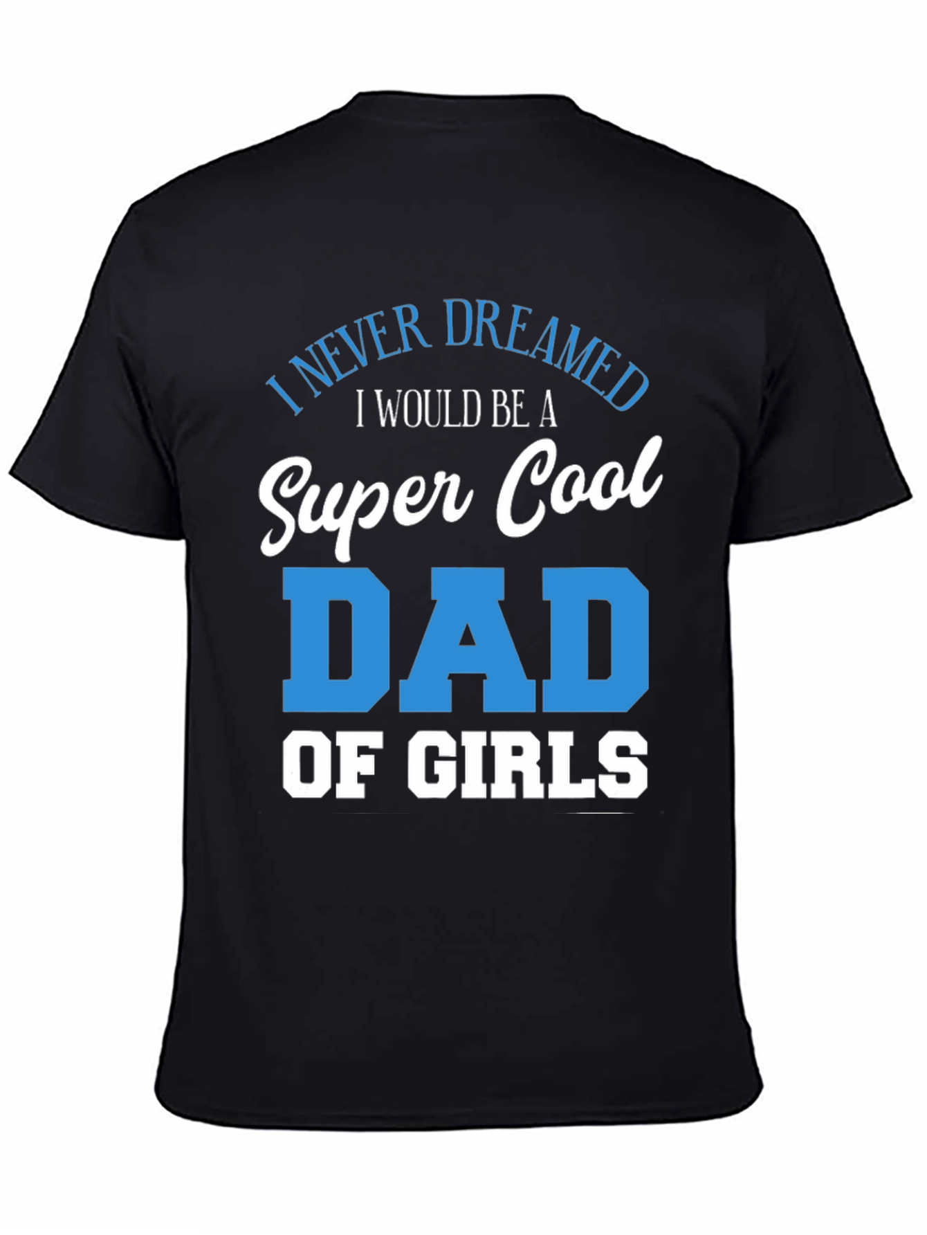 Super Cool Dad of Girls T-Shirt