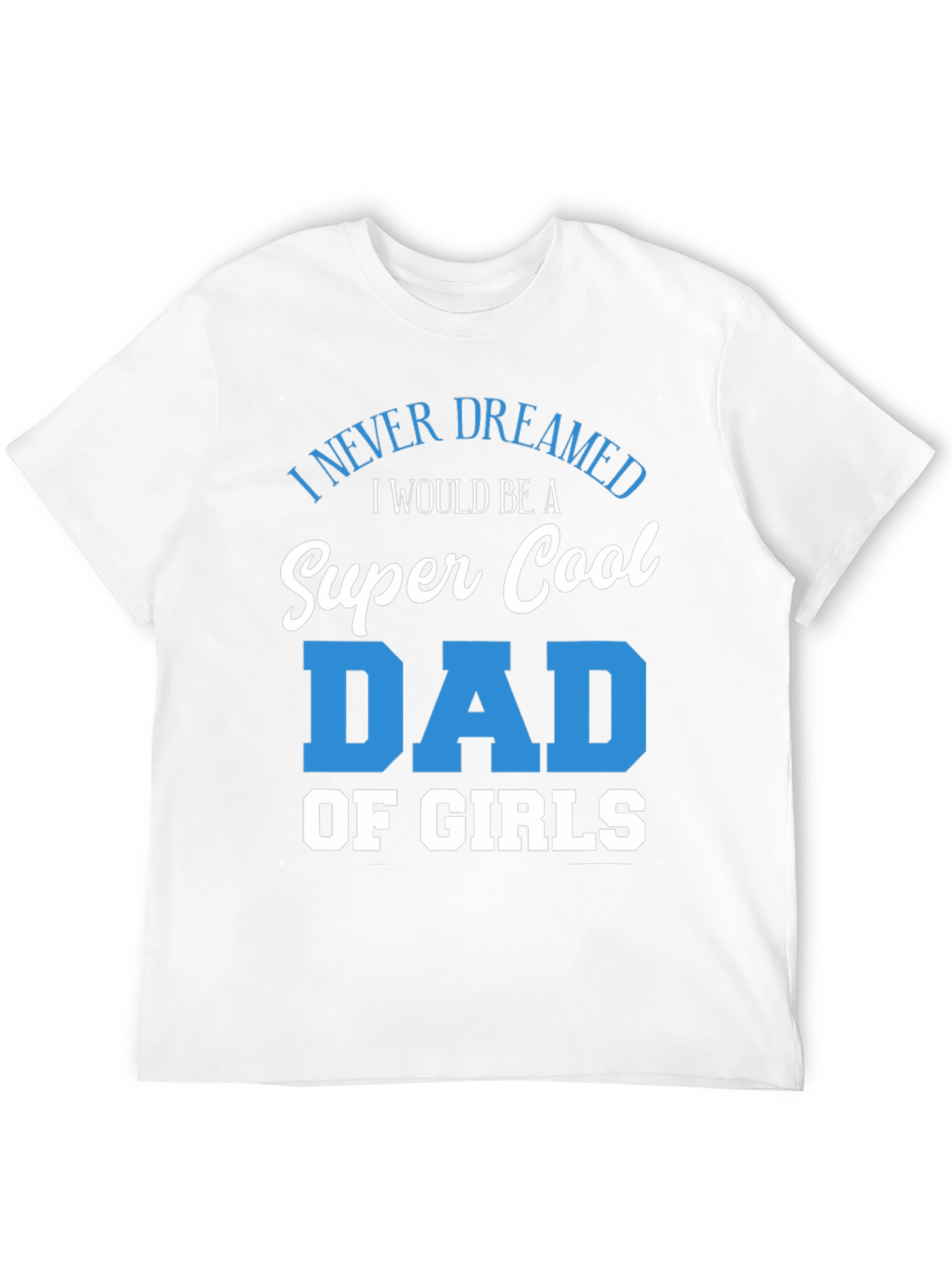 Super Cool Dad of Girls T-Shirt
