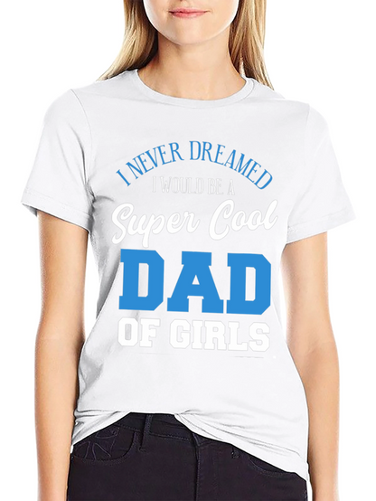 Super Cool Dad of Girls T-Shirt