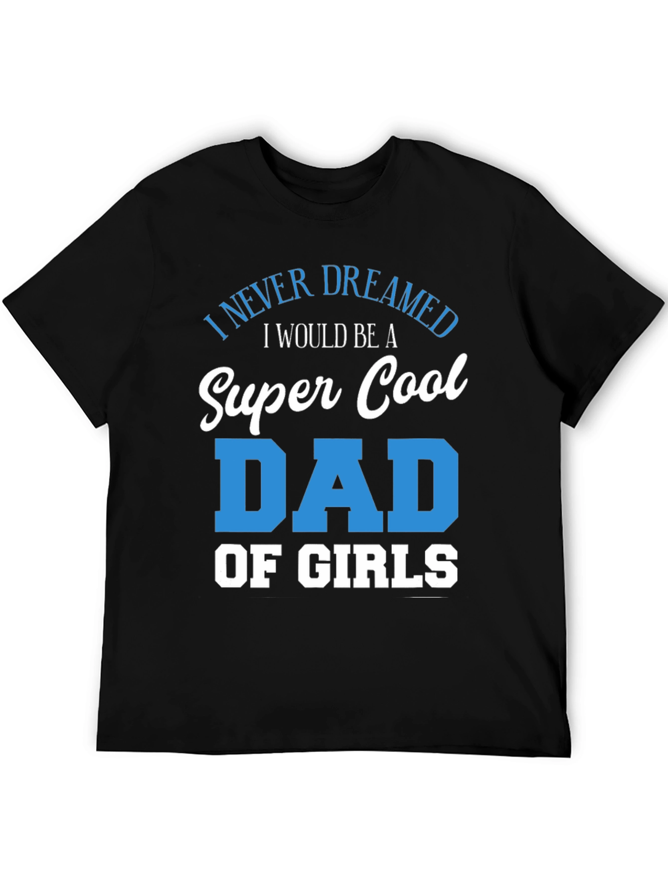 Super Cool Dad of Girls T-Shirt