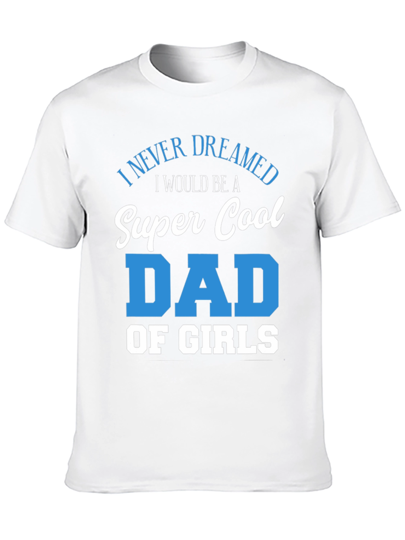 Super Cool Dad of Girls T-Shirt