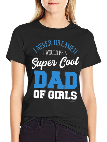 Super Cool Dad of Girls T-Shirt