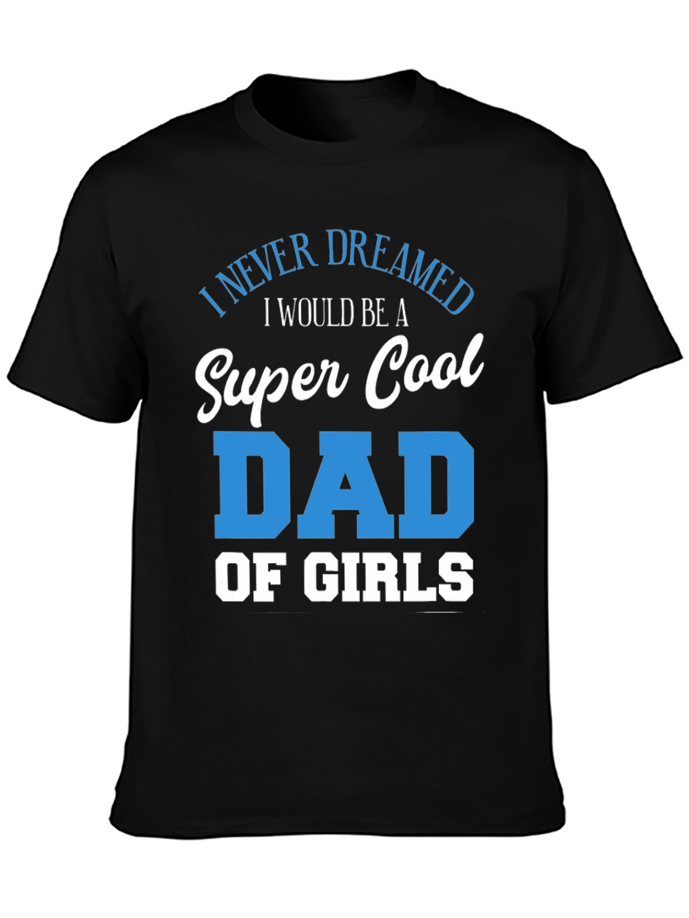 Super Cool Dad of Girls T-Shirt