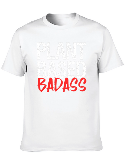 Plant Based Badass T-Shirt - Vegan Lifestyle