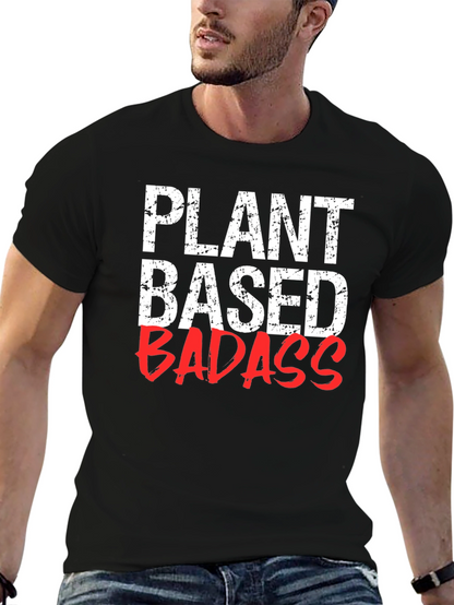 Plant Based Badass T-Shirt - Vegan Lifestyle