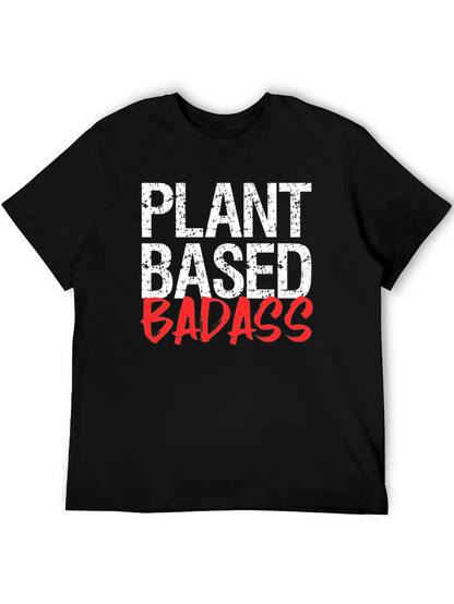 Plant Based Badass T-Shirt - Vegan Lifestyle