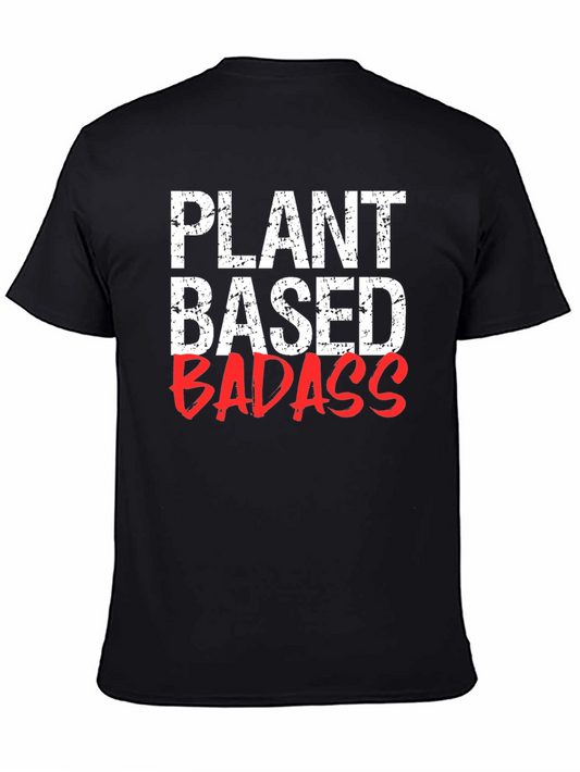 Plant Based Badass T-Shirt - Vegan Lifestyle