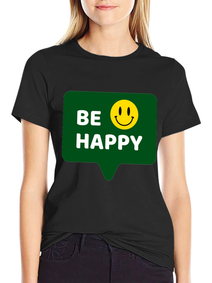 Be Happy T-Shirt - Positive Vibes - Everyday Wear