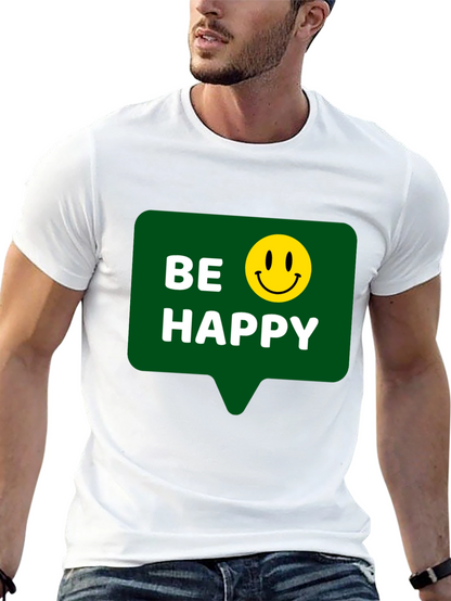 Be Happy T-Shirt - Positive Vibes - Everyday Wear