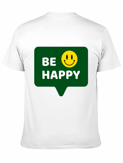 Be Happy T-Shirt - Positive Vibes - Everyday Wear