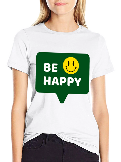 Be Happy T-Shirt - Positive Vibes - Everyday Wear
