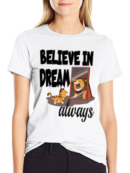 Believe in Dream Always T-Shirt