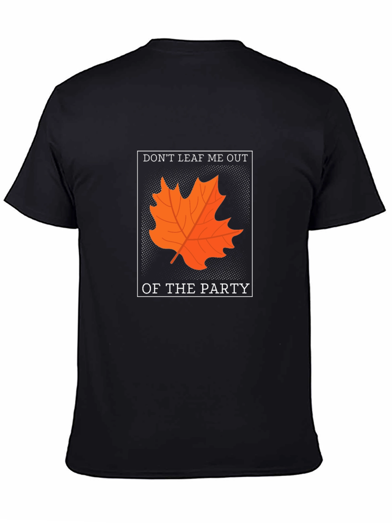 Dont Leaf Me Out T-Shirt - Autumn Pun Tee