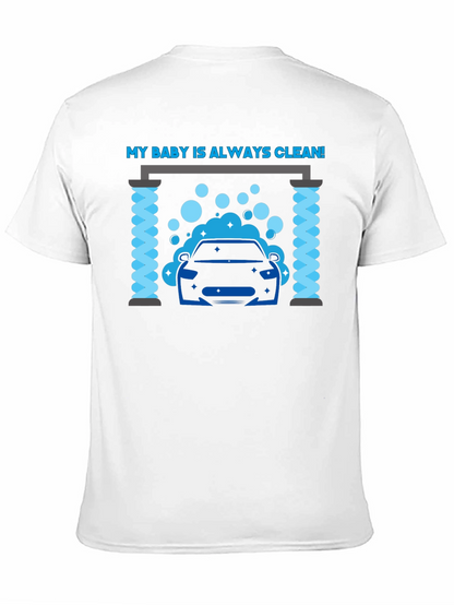 My Baby Is Always Clean! Car Wash Graphic Tee